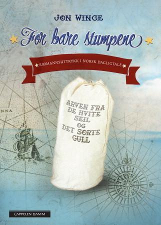 For bare stumpene - arven fra de hvite seil og det svarte kull : sjømannsuttrykk i norsk dagligtale