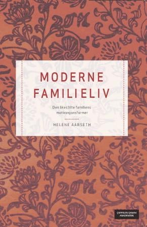 Moderne familieliv - den likestilte familiens motivasjonsformer