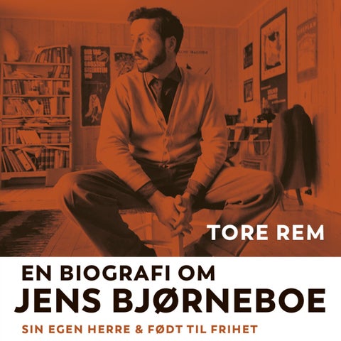 Jens Bjørneboe - en biografi : en forkortet samleutgave av Sin egen herre og Født til frihet