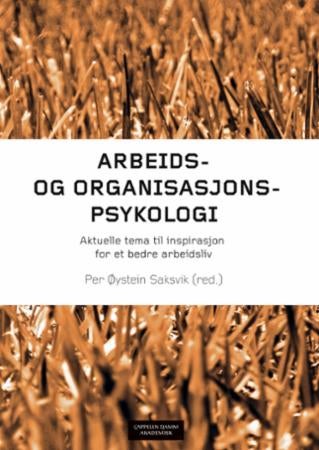 Arbeids- og organisasjonspsykologi - aktuelle tema til inspirasjon for et bedre arbeidsliv