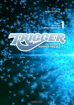 Trigger 1 - alt henger sammen med alt : atomer, molekyler, kjemiske forbindelser