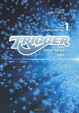 Trigger 1 - alt heng saman med alt : atom, molekyl, kjemiske bindingar