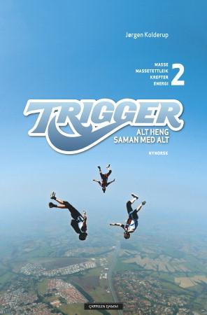 Trigger 2 - alt heng saman med alt : masse, massetettleik, krefter, energi
