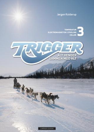 Trigger 3 - alt henger sammen med alt : temperatur, elektromagnetisk stråling, celler