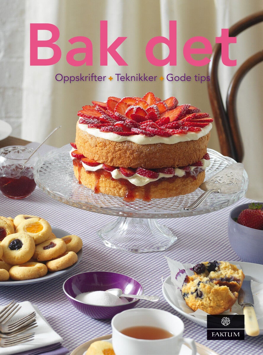 Bak det - oppskrifter + teknikker + gode tips