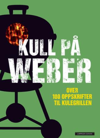 Kull på Weber - over 100 oppskrifter til kulegrillen
