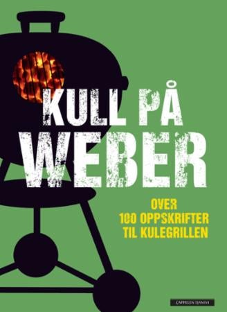 Kull på Weber - over 100 oppskrifter til kulegrillen