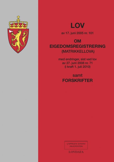 Lov om eigedomsregistrering (matrikkellova) av 17. juni 2005 nr. 101 - med endringer, sist ved lov av 3. september 2010 nr. 56 : samt forskrifter