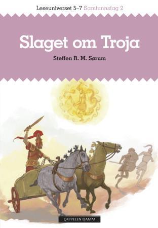 Slaget om Troja - leseuniverset 5-7 : samfunnsfag 2