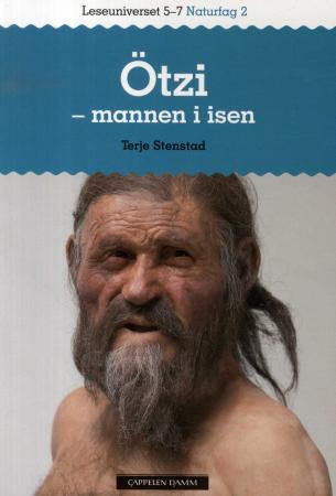 Ötzi - mannen i isen - leseuniverset 5-7 : naturfag 2