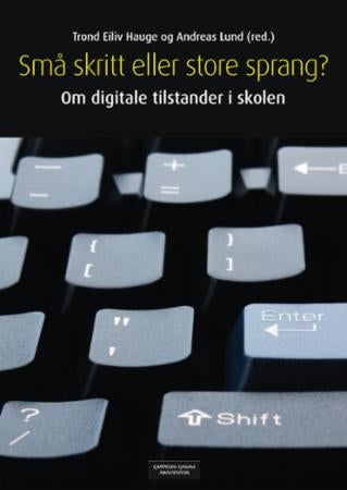 Små skritt eller store sprang? - om digitale tilstander i skolen