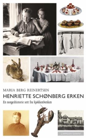 Henriette Schønberg Erken - en norgeshistorie sett fra kjøkkenbenken