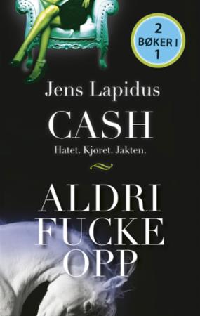 Bilde av Cash : Hatet, Kjøret, Jakten ; Aldri Fucke Opp Av Jens Lapidus