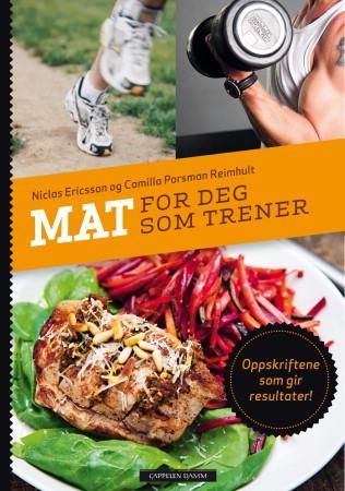 Mat for deg som trener - oppskriftene som gir resultater!