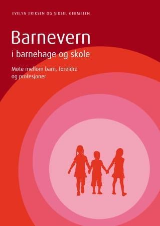 Barnevern i barnehage og skole - møte mellom barn, foreldre og profesjoner