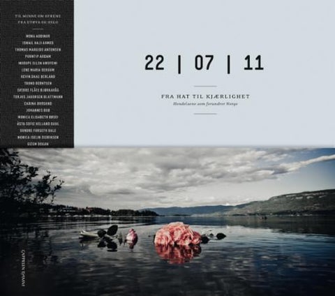 22.07.11 - fra hat til kjærlighet : hendelsene som forandret Norge
