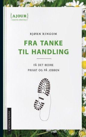 Fra tanke til handling - få det bedre privat og på jobben