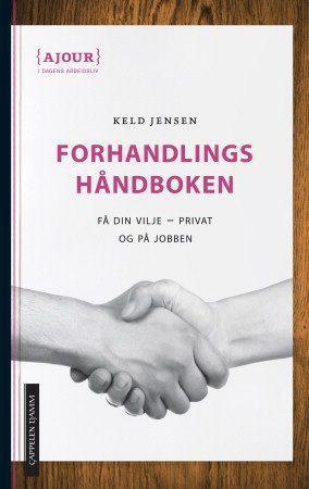 Forhandlingshåndboken - få det som du vil - privat og på jobben