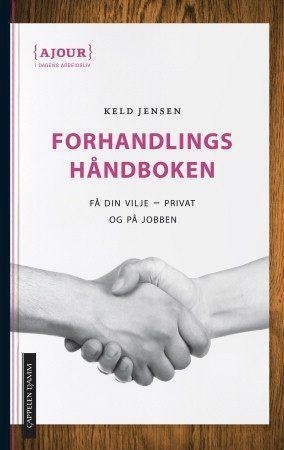 Forhandlingshåndboken - få det som du vil - privat og på jobben