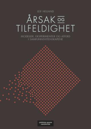 Årsak og tilfeldighet - modeller, eksperimenter og atferd i samfunnsvitenskapene
