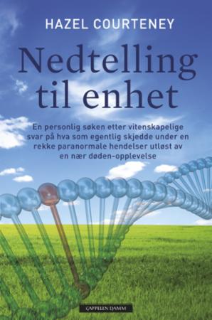 Nedtelling til enhet - en personlig søken etter vitenskapelige svar på hva som egentlig skjedde under en rekke paranormale