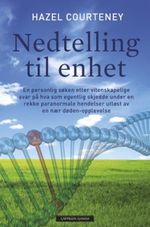 Nedtelling til enhet - en personlig søken etter vitenskapelige svar på hva som egentlig skjedde under en rekke paranormale