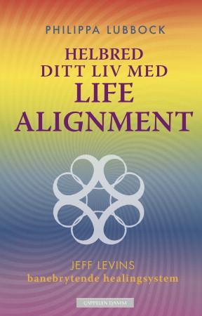 Helbred ditt liv med Life alignment - Jeff Levins banebrytende healingsystem