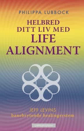 Helbred ditt liv med Life alignment - Jeff Levins banebrytende healingsystem