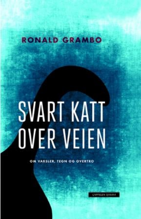 Svart katt over veien - om varsler, tegn og overtro