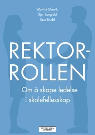 Rektorrollen - om å skape ledelse i skolefellesskap