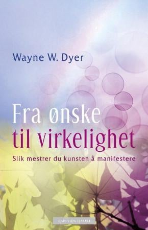 Fra ønske til virkelighet - slik mestrer du kunsten å manifestere