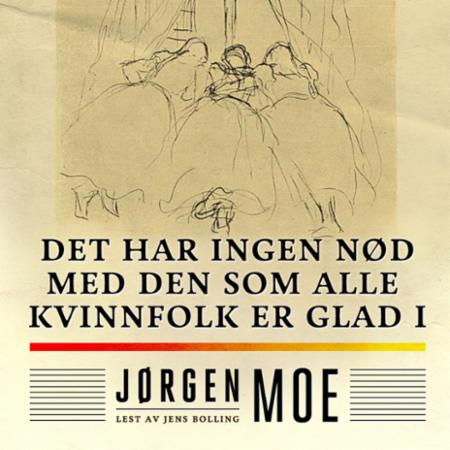 Bilde av Det Har Ingen Nød Med Den Som Alle Kvinnfolk Er Glad I Av Jørgen Moe