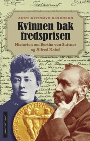 Kvinnen bak fredsprisen - historien om Bertha von Suttner og Alfred Nobel