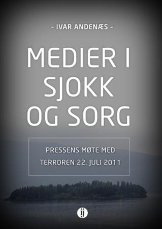 Medier i sjokk og sorg - pressens møte med terroren 22. juli 2011