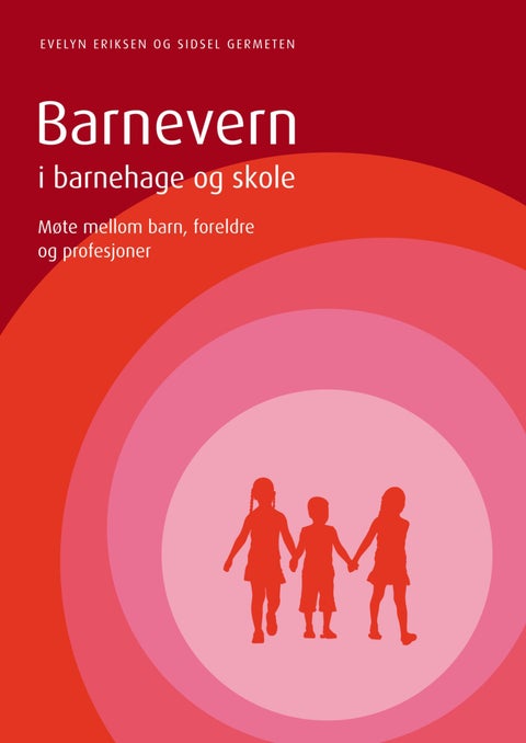 Barnevern i barnehage og skole - møte mellom barn, foreldre og profesjoner