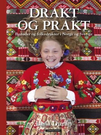 Drakt og prakt - bunader og folkedrakter i Norge og Sverige