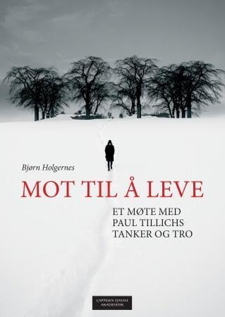 Mot til å leve - et møte med Paul Tillichs tanker og tro