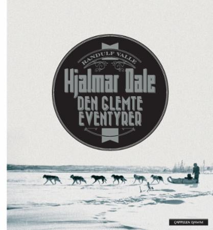 Hjalmar Dale - den glemte eventyrer