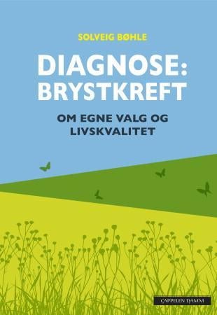 Diagnose: brystkreft - om egne valg og livskvalitet
