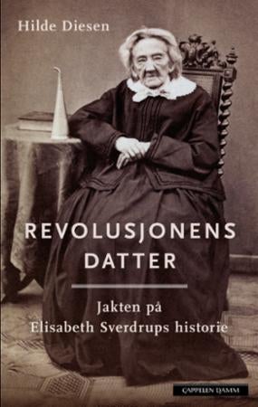 Revolusjonens datter - jakten på Elisabeth Sverdrups historie