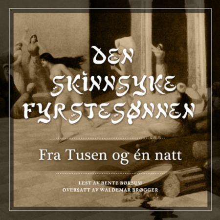 Den skinnsyke fyrstesønnen - fra Tusen og én natt