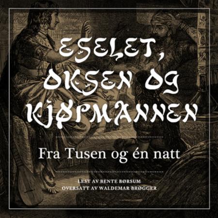 Eselet, oksen og kjøpmannen - fra Tusen og én natt