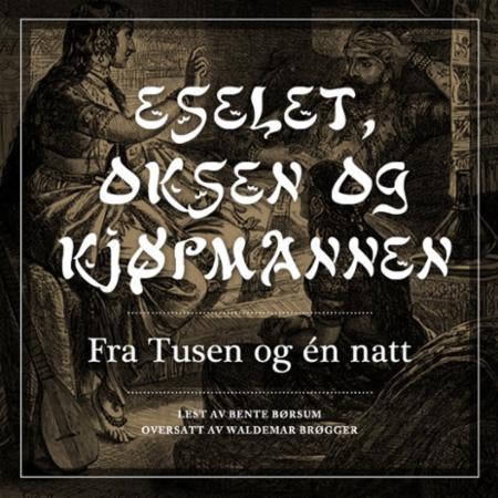 Eselet, oksen og kjøpmannen - fra Tusen og én natt