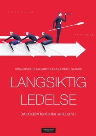 Langsiktig ledelse - om bærekraftig aldring i arbeidslivet