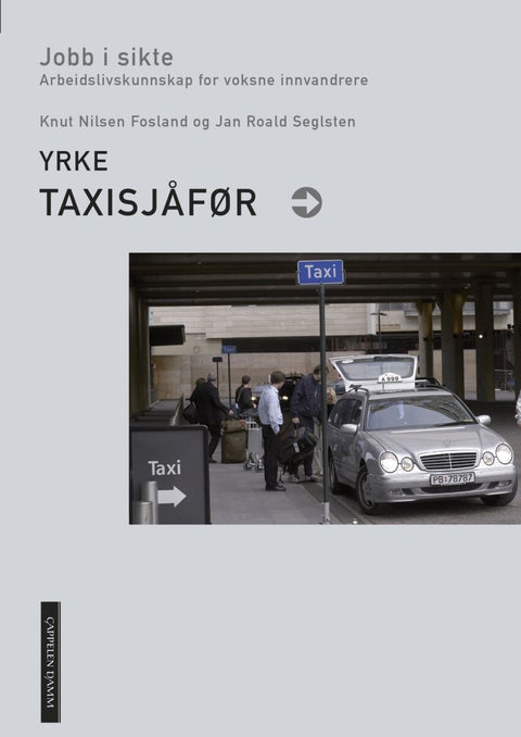 Yrke - taxisjåfør : jobb i sikte : arbeidslivskunnskap for voksne innvandrere