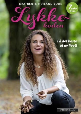 Lykkekoden - få det beste ut av livet! : 7 enkle trinn