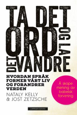 Ta det ord og la det vandre - hvordan språk former vårt liv og forandrer verden