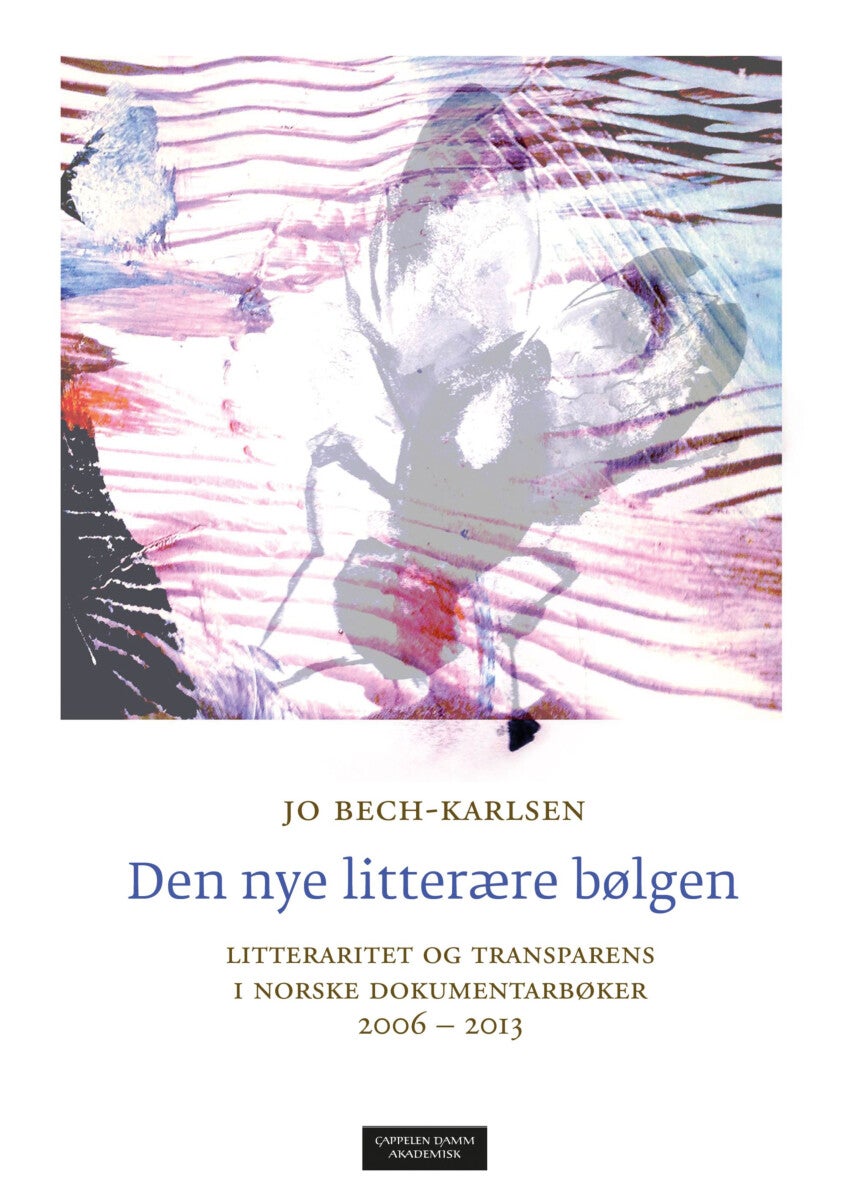 Den nye litterære bølgen - litteraritet og transparens i norske dokumentarbøker 2006-2013