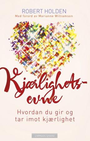 Kjærlighetsevne - hvordan du gir og tar imot kjærlighet