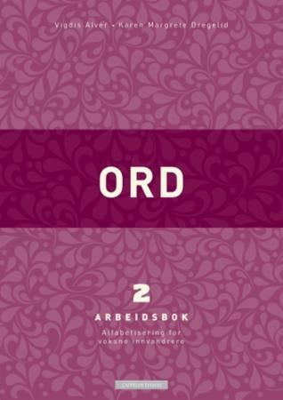 Ord 2 - arbeidsbok : alfabetisering for voksne innvandrere